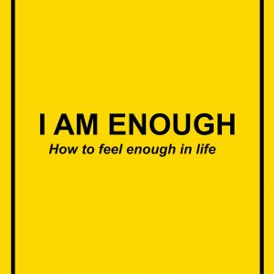 I AM ENOUGH
